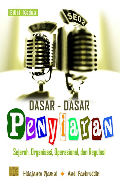 Dasar-Dasar Penyiaran: Sejarah, Organisasi, Operasional, dan Regulasi Ed.2