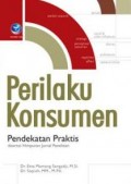 Perilaku Konsumen : Pendekatan Praktis Disertai Himpunan Jurnal Penelitian