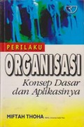 Perilaku Organisasi : Konsep Dasar dan Aplikasinya Ed. 1