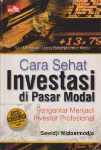 Cara Sehat Investasi di Pasar Modal : Pengantar Menjadi Investor Profesional