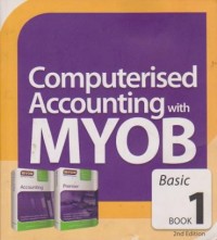 Computerised Accounting with MYOB : Basic (Book 1) Ed. 2