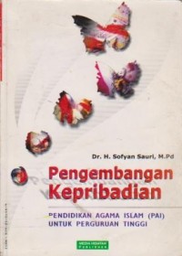 Pengembangan Kepribadian : Pendidikan Agama Islam (PAI) untuk Perguruan Tinggi