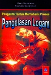 Pengantar untuk Memahami Proses Pengelasan Logam