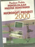 Panduan Praktis Pengelolaan Proyek Konstruksi dengan Microsoft Project 2000 Ed. 1