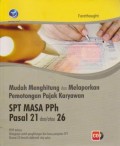 Mudah Menghitung dan Melaporkan Pemotongan Pajak Karyawan SPT MASA PPh Pasal 21 dan/atau 26