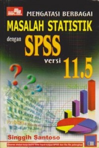 Mengatasi Berbagai Masalah Statistik dengan SPSS versi 11.5