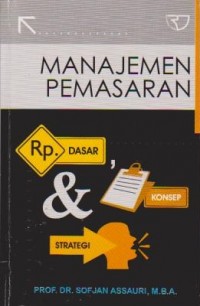 Manajemen Pemasaran: Dasar, Konsep & Strategi