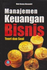 Manajemen Keuangan Bisnis : Teori dan Soal