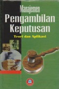 Manajemen Pengambilan Keputusan : Teori dan Aplikasi