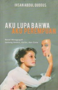 Aku Lupa Bahwa Aku Perempuan