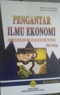 Pengantar Ilmu Ekonomi : Mikroekonomi dan Makroekonomi Ed. 3