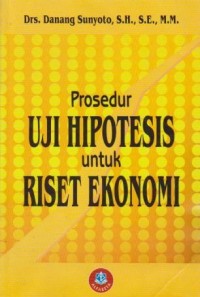 Prosedur Uji Hipotesis untuk Riset Ekonomi