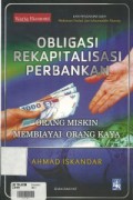 Obligasi Rekapitalasi Perbankan : Orang Miskin Membiayai Orang Kaya