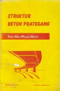 Struktur Beton Prategang : Teori dan Prinsip Disain