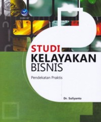 Studi Kelayakan Bisnis : Pendekatan Praktis Ed. 1