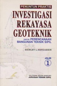 Penuntun Praktis Investigasi Rekayasa Geoteknik untuk Perencanaan Bangunan Teknik Sipil (Jilid 1)