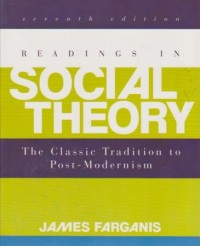 Readings in Social Theory : The Classic Tradition to Post - Modernism Ed. 7