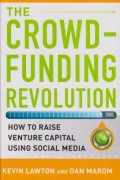 The Crowd Funding Revolution : How to Raise Venture Capital Using Social Media