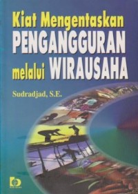 Kiat Mengentaskan Pengangguran Melalui Wirausaha