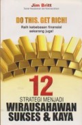 Do This. Get Rich! : Raih Kebebasan Finansial Sekarang Juga! 12 Strategi Menjadi Wirausahawan Sukses dan Kaya