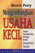 Mengembangkan Usaha Kecil dengan Memanfaatkan Berbagai Bentuk Jaringan Kerja Ekonomi