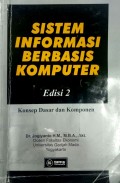 Sistem Informasi Berbasis Komputer : Konsep Dasar dan Komponen Ed. 2