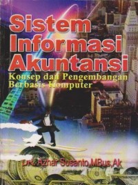 Sistem Informasi Akuntansi : Konsep dan Pengembangan Berbasis Komputer Ed. 1