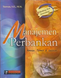 Manajemen Perbankan : Konsep, Teknik dan Aplikasi