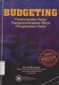 Budgeting : Perencanaan Kerja, Pengkoordinasian Kerja, Pengawasan Kerja Ed. 2