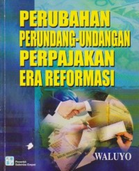 Perubahan Perundang-undangan Perpajakan Era Reformasi