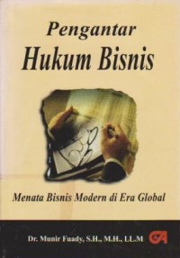 Pengantar Hukum Bisnis : Menata Bisnis Modern di Era Global