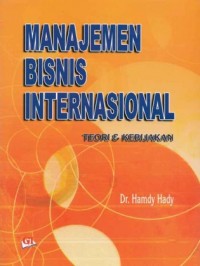 Manajemen Bisnis Internasional : Teori dan Kebijakan