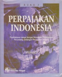 Perpajakan Indonesia: Pembahasan Sesuai dengan Ketentuan Pelaksanaan Perundang-Undangan Perpajakan Terbaru Ed.1 (Buku 2)