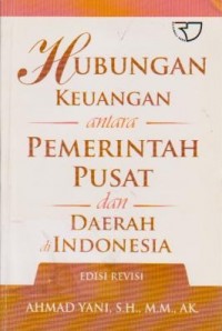 Hubungan Keuangan antara Pemerintah Pusat dan Daerah di Indonesia Ed. Revisi