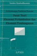 Perkembangan Pemikiran Ekonomi : Dasar Teori Ekonomi Pertumbuhan dan Ekonomi Pembangunan