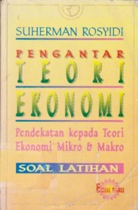 Pengantar Teori Ekonomi : Pendekatan Kepada Teori Ekonomi Mikro & Makro