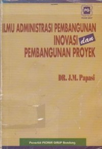 Ilmu Administrasi Pembangunan Inivasi dan Pembangunan Proyek