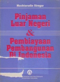 Pinjaman Luar Negeri & Pembiayaan Pembangunan di Indonesia