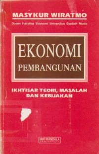 Ekonomi Pembangunan: Ikhtisar Teori, Masalah dan Kebijakan