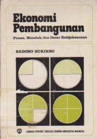 Ekonomi Pembangunan : Proses, Masalah, dan Dasar Kebijaksanaan