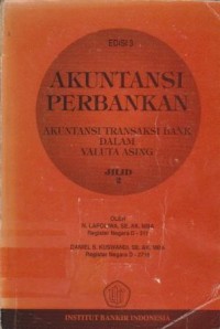 Akuntansi Perbankan : Akuntansi Transaksi Bank dalam Valuta Asing Ed. 3 (Jilid 2)