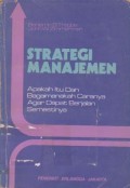 Strategi Manajemen: Apakah Itu dan Bagaimanakah Caranya Agar Dapat Berjalan Semestinya