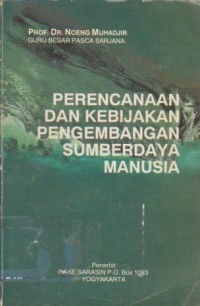 Perencanaan dan Kebijakan Pengembangan Sumberdaya Manusia