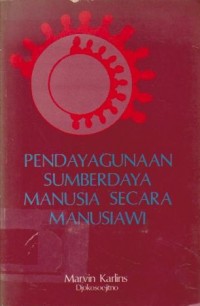 Pendayagunaan Sumberdaya Manusia Secara Manusiawi