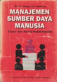 Manajemen Sumber Daya Manusia : Dasar dan Kunci Keberhasilan