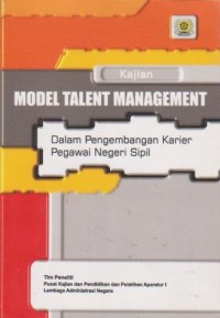 Kajian Model Talent Management dalam Pengembangan Karier Pegawai Negeri Sipil