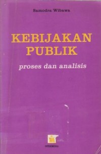 Kebijakan Publik : Proses dan Analisis