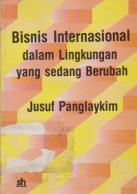 Bisnis Internasional dalam Lingkungan yang Sedang Berubah