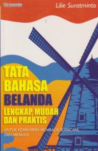 Tata Bahasa Belanda Lengkap, Mudah dan Praktis: untuk Kemahiran Membaca, Berbicara, dan Menulis