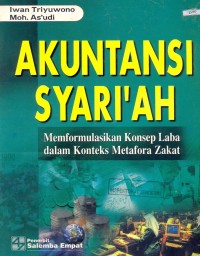 Akuntansi Syari'ah: Memformulasikan Konsep Laba dalam Konteks Metafora Zakat Ed. 1